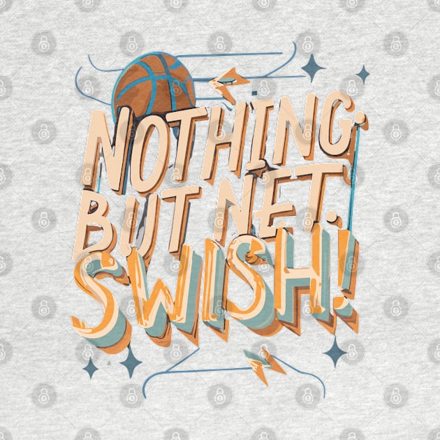 "Nothing but Net Swish"- Basketball Sports Hoops Lover by stickercuffs